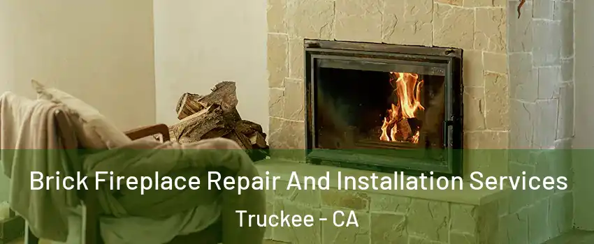  Brick Fireplace Repair And Installation Services Truckee - CA