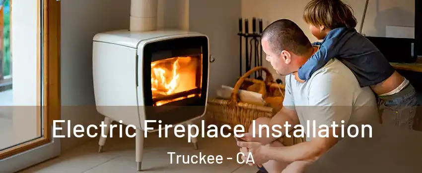  Electric Fireplace Installation Truckee - CA